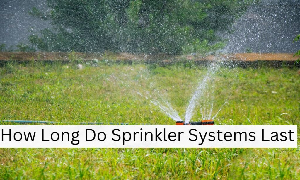 How Long Do Sprinkler Systems Last? Understanding Lifespan and Maintenance 1 How Long Do Sprinkler Systems Last
