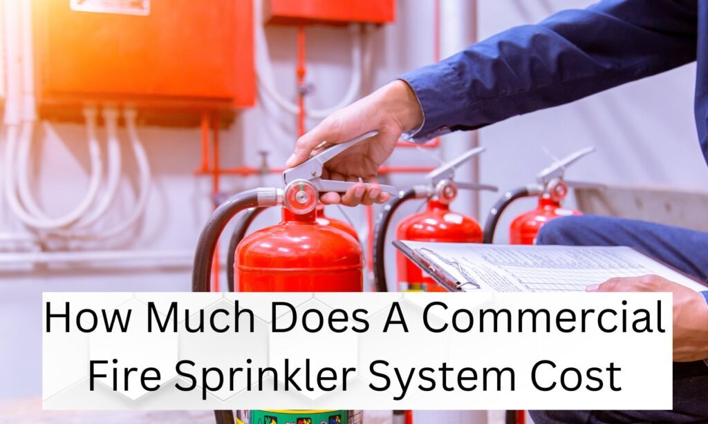 How Much Does a Commercial Fire Sprinkler System Cost? 1 How Much Does A Commercial Fire Sprinkler System Cost