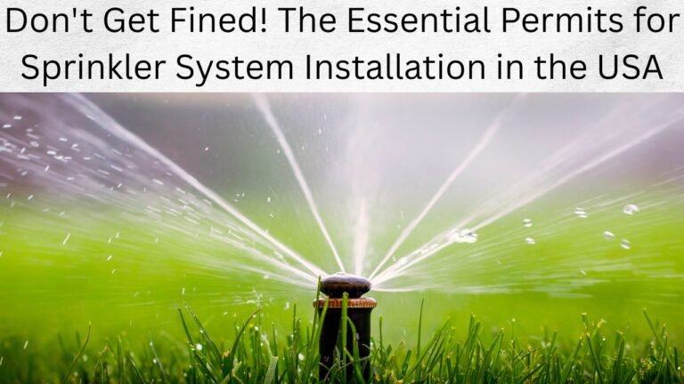 Don’t Get Fined! The Essential Permits for Sprinkler System Installation in the USA​