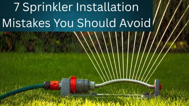 7 Sprinkler Installation Mistakes You Should Avoid