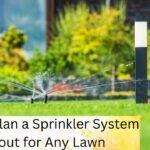 How to Plan a Sprinkler System Layout for Any Lawn
