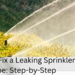 How to Fix a Leaking Sprinkler Pipe: Step-by-Step