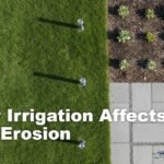 How Irrigation Affects Soil Erosion: Complete Guide for Homeowners